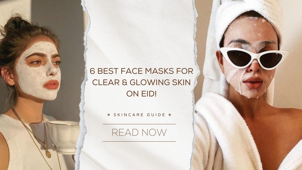 6 Best Face Masks for Clear & Glowing Skin on Eid!