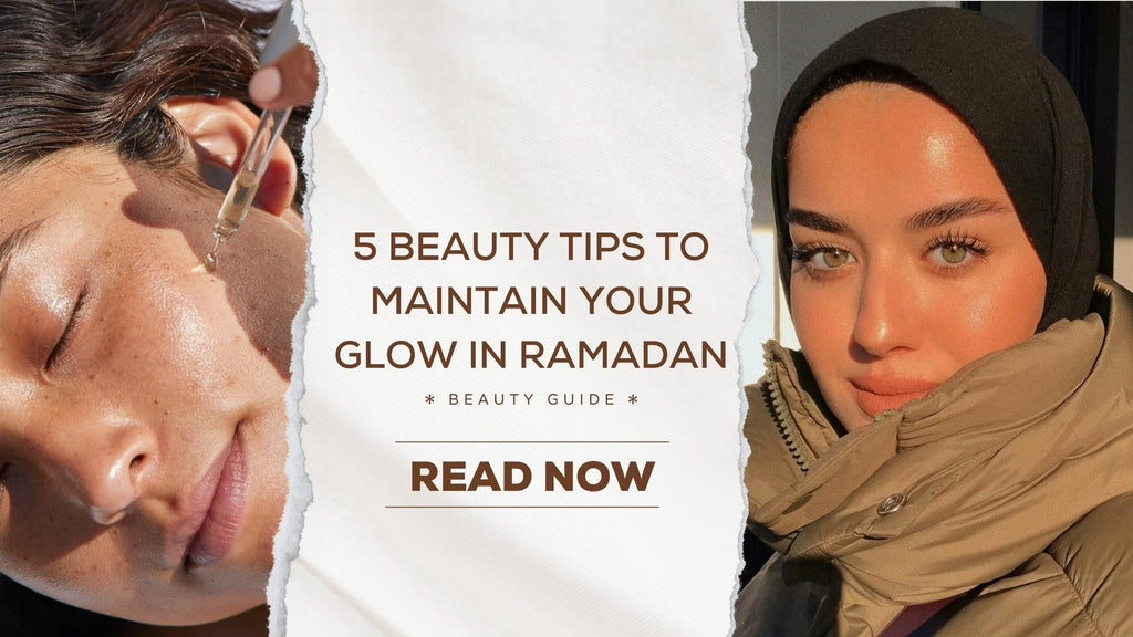 5 Beauty Tips to Maintain your Glow in Ramadan