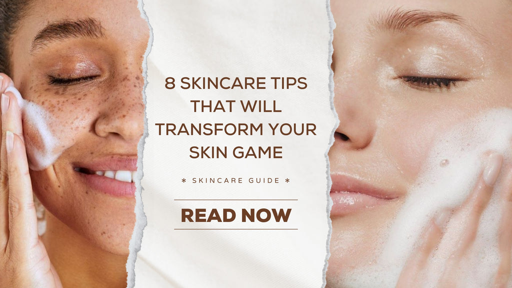 8 Skincare Tips that will Transform your Skin Game