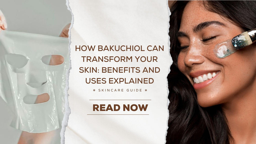 How Bakuchiol Can Transform Your Skin: Benefits and Uses Explained